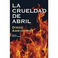 CRUELDAD DE ABRIL, de Ameixeiras Novelle | portada del libro