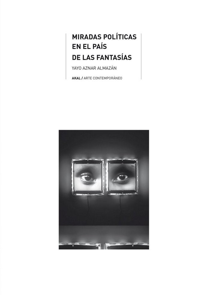 MIRADAS POLITICAS EN EL PAIS DE LAS FANTASIAS, de Aznar Almazán | portada del libro