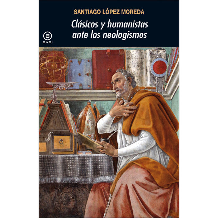 CLASICOS Y HUMANISTAS ANTE LOS NEOLOGISMOS, de López Moreda | portada del libro