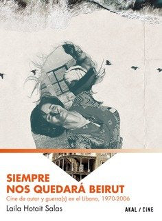 SIEMPRE NOS QUEDARA BEIRUT. CINE DE AUTOR Y GUERRAS, de Salas | portada del libro