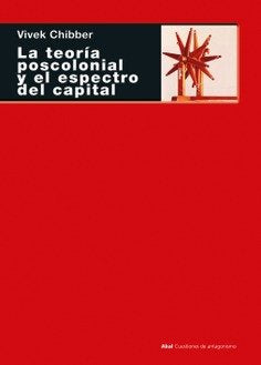 TEORIA POSCOLONIAL Y EL ESPECTRO DEL CAPITAL, de CHIBBER | portada del libro