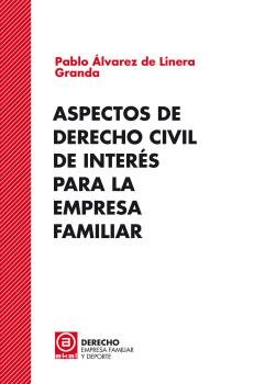 ASPECTOS DERECHO CIVIL 1 DE INTERES PARA EMPRESA FAMILIAR, de ALVAREZ DE LLINERA GRANDA | portada del libro