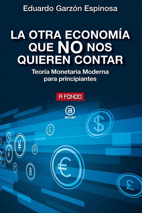OTRA ECONOMIA QUE NO NOS QUIEREN CONTAR, de GARZON ESPINOSA | portada del libro