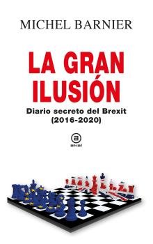 GRAN ILUSION. DIARIO SECRETO DEL BREXIT (2016-2020), de BARNIER | portada del libro