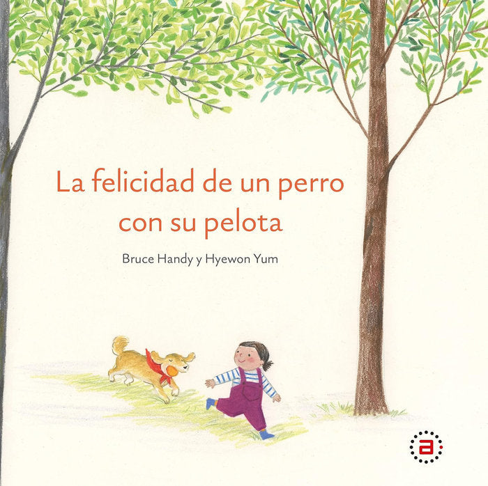 FELICIDAD DE UN PERRO CON SU PELOTA, de HANDY | portada del libro