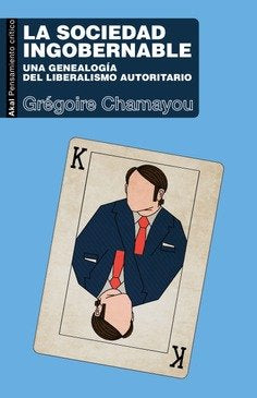 SOCIEDAD INGOBERNABLE, LA, de GREGOIRE CHAMAYOU | portada del libro