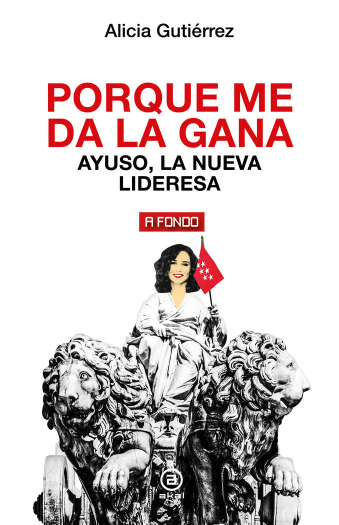 PORQUE ME DA LA GANA. AYUSO, LA NUEVA LIDERESA, de ALICIA GUTIERREZ | portada del libro