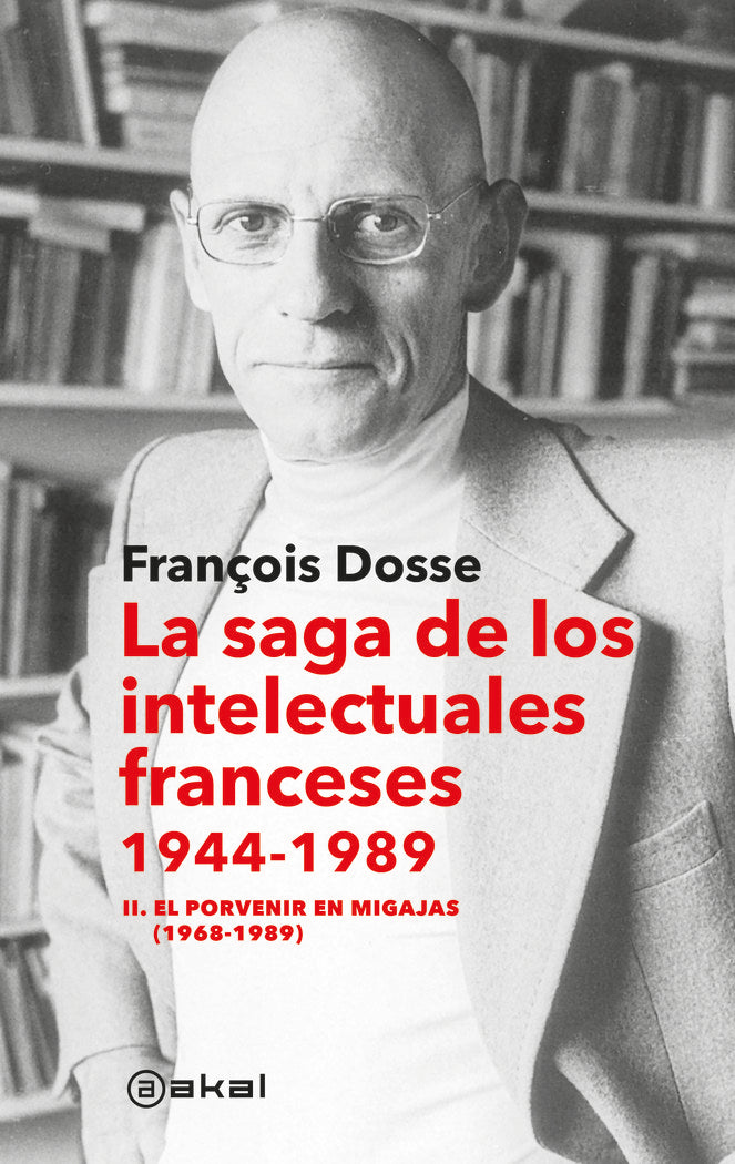 SAGA DE LOS INTELECTUALES FRANCESES II (1969-1989), de DOSSE | portada del libro