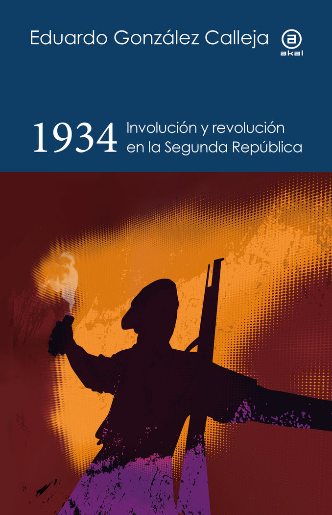 1934. INVOLUCIÓN Y REVOLUCIÓN EN LA SEGUNDA REPÚBLICA, de GONZALEZ CALLEJA | portada del libro