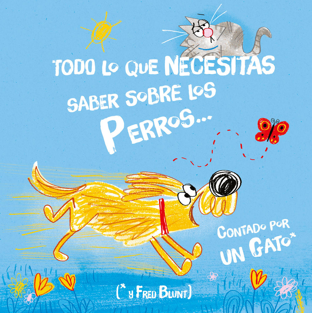 TODO LO QUE NECESITAS SABER SOBRE LOS PERROS...  CONTADO POR UN GATO, de BLUNT | portada del libro