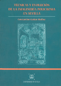 Técnicas y evolución de la imaginería polícroma en Sevilla, de Gañán Medina | portada del libro