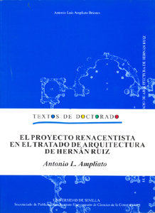 PROYECTO RENACENTISTA EN EL TRATADO DE ARQUITECTURA DE HERNAN RUIZ, EL, de AMPLIATO BRIONES | portada del libro