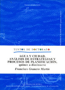 AGUA Y CIUDAD. ANALISIS DE ESTRATEGIAS Y PROCESOS DE PLANIFICACION QUINCE A DIECINUEVE, de GRANERO MARTIN, FRANCISCO | portad