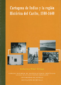 Cartagena de Indias y la región Histórica del Caribe, 1580-1640, de Vidal Ortega | portada del libro