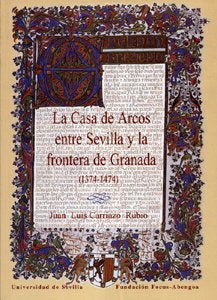 CASA DE ARCOS ENTRE SEVILLA Y LA FRONTERA DE GRANADA (1374-1474), LA, de CARRIAZO RUBIO | portada del libro