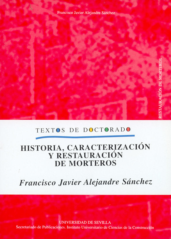 HISTORIA, CARACTERIZACION Y RESTAURACION DE MORTEROS, de ALEJANDRE SANCHEZ | portada del libro