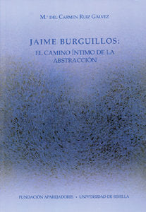Jaime Burguillos: el camino ¡ntimo de la abstracción, de RUIZ GALVEZ | portada del libro