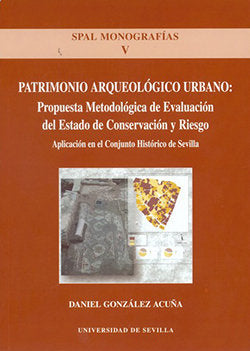 Patrimonio arqueológico urbano: propuesta metodológica del Estado de conservación y riesgo, de GONZALEZ ACUÑA | portada del l