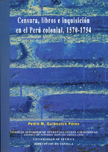 Censura, libros e inquisición en el Perú colonial, 1570-1754, de Guibovich Pérez | portada del libro