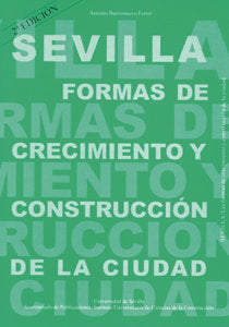 Sevilla. Formas de crecimiento y construcción de la ciudad, de BARRIONUEVO FERRER, ANTONIO | portada del libro
