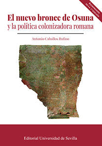 El nuevo bronce de Osuna y la política colonizadora romana, de Caballos Rufino, Antonio | portada del libro