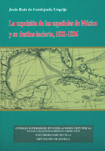 La expulsión de los españoles de México y su destino incierto, 1821-1836., de Ruiz de Gordejuela Urquijo, Jesús | portada del