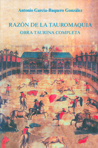RAZON DE LA TAUROMAQUIA, de GARCIA-BAQUERO GONZALEZ | portada del libro