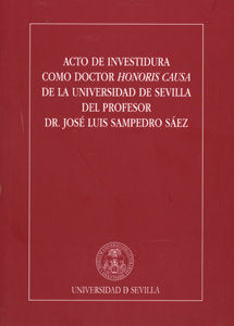Acto de Investidura como Doctor Honoris Causa de la Universidad de Sevilla del profesor Dr. José Lui, de Varios autores | por