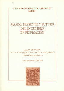 PASADO, PRESENTE Y FUTURO DEL INGENIERO DE EDIFICACION, de RAMIREZ DE ARELLANO AGUDO | portada del libro
