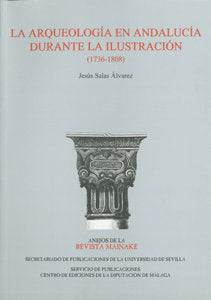 La arqueología en Andalucía durante la Ilustración (1736-1808), de Salas Álvarez | portada del libro