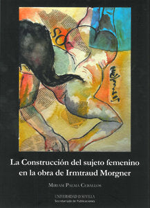 La Construcción del sujeto femenino en la obra de Irmtraud Morgner, de Palma Ceballos | portada del libro