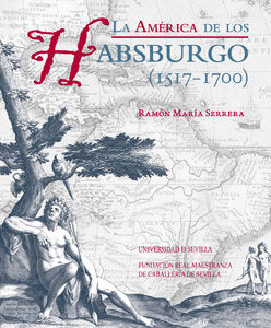 La América de los Habsburgo (1517-1700), de Serrera Contreras, Ramón María | portada del libro