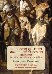 El pintor Quiteño Miguel de Santiago (1633-1706), de Justo Estebaranz, Ángel | portada del libro
