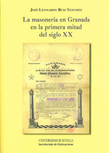 La masonería en Granada en la primera mitad del siglo XX, de Ruiz Sánchez, José-Leonardo | portada del libro
