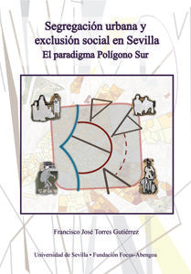 Segregación urbana y exclusión social en Sevilla, de Torres Gutiérrez, Francisco José | portada del libro