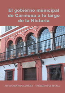 El gobierno municipal de Carmona a lo largo de la Historia, de González Jiménez, Manuel | portada del libro