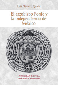 El arzobispo Fonte y la independencia de México, de Navarro García, Luis | portada del libro