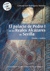 El palacio de Pedro I en los Reales Alcázares de Sevilla, de Rodríguez Moreno, Concepción | portada del libro