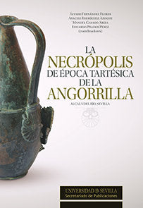 La Necrópolis de época tartésica de la Angorrilla. Alcalá del Río, Sevilla, de Fernández Flores, Álvaro | portada del libro