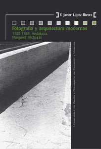 Fotografía y arquitectura modernas, de López Rivera, Francisco Javier | portada del libro