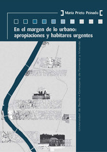 En el margen de lo urbano: apropiaciones y habitares urgentes, de Prieto Peinado, María | portada del libro