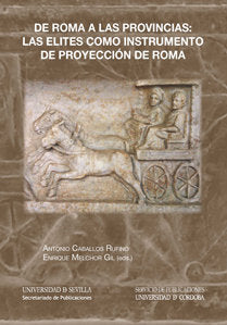 De Roma a las provincias: las elites como instrumento de proyección de Roma, de Caballos Rufino, Antonio | portada del libro