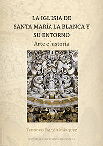 La iglesia de Santa María la Blanca y su entorno, de Falcón Márquez | portada del libro