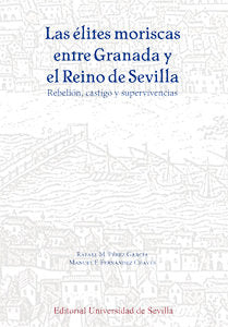 Las élites moriscas entre Granada y el Reino de Sevilla, de Pérez García, Rafael M. | portada del libro