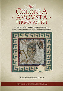 Colonia Augusta Firma Astigi, de García-Dils de la Vega, Sergio | portada del libro
