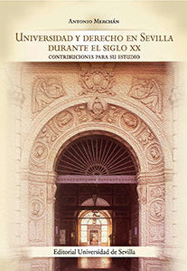 Universidad y Derecho en Sevilla durante el siglo XX, de Merchán Álvarez, Antonio | portada del libro