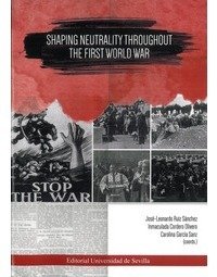 Shaping Neutrality troughout the First World War, de RUIZ SANCHEZ, JOSE-LEONARDO | portada del libro