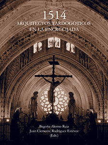 1514. Arquitectos tardogóticos en la encrucijada, de ROSRIGUEZ ESTEVEZ | portada del libro