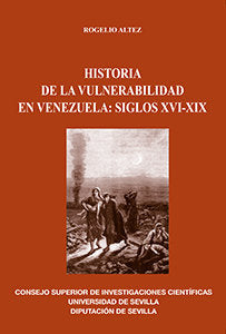 Historia de la vulnerabilidad en Venezuela: siglos XVI-XIX, de Altez Ortega, Rogelio | portada del libro
