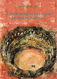La tauromaquia en la obra de Miguel Barceló, de Antonio Sáez, Ignacio | portada del libro